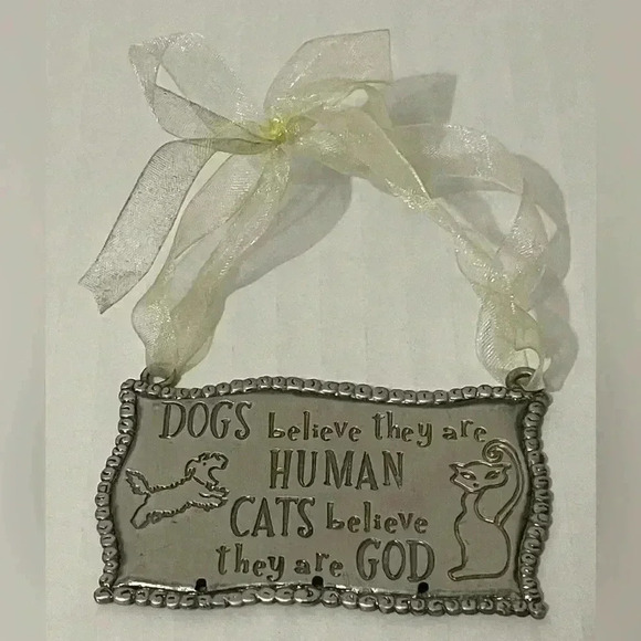 Dogs Think They Are Human Cats Think They Are God-Metal Ornament - Picture 1 of 4